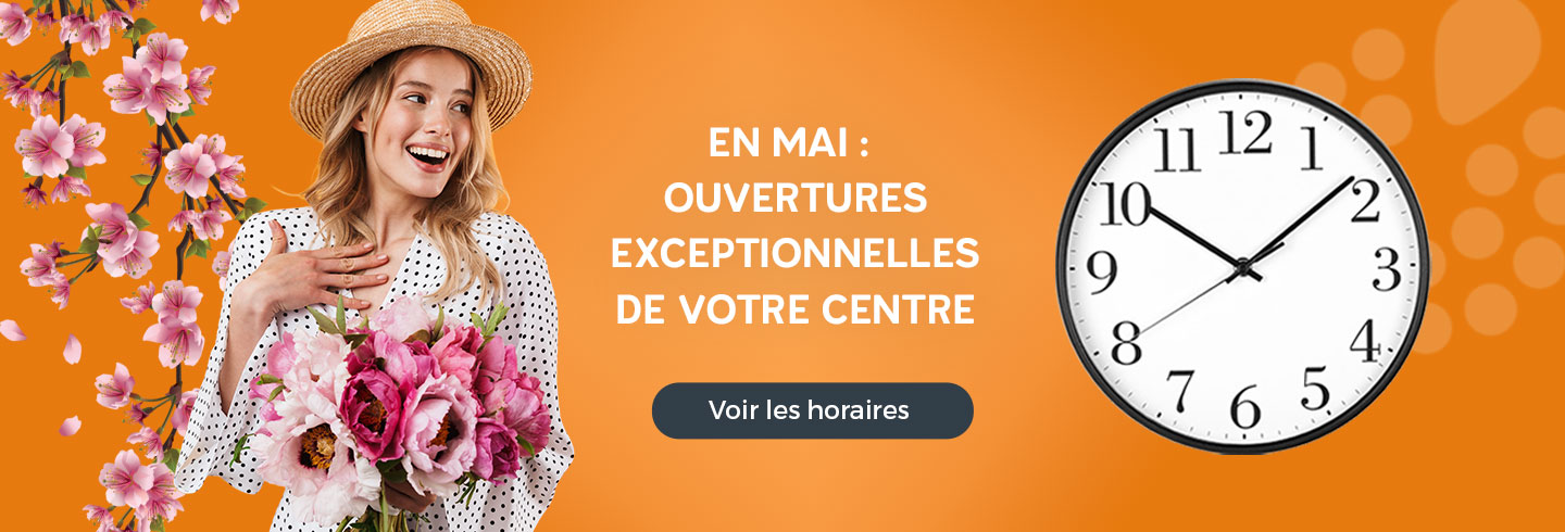 Ouvertures exceptionnelles de votre centre pendant le mois de mai !