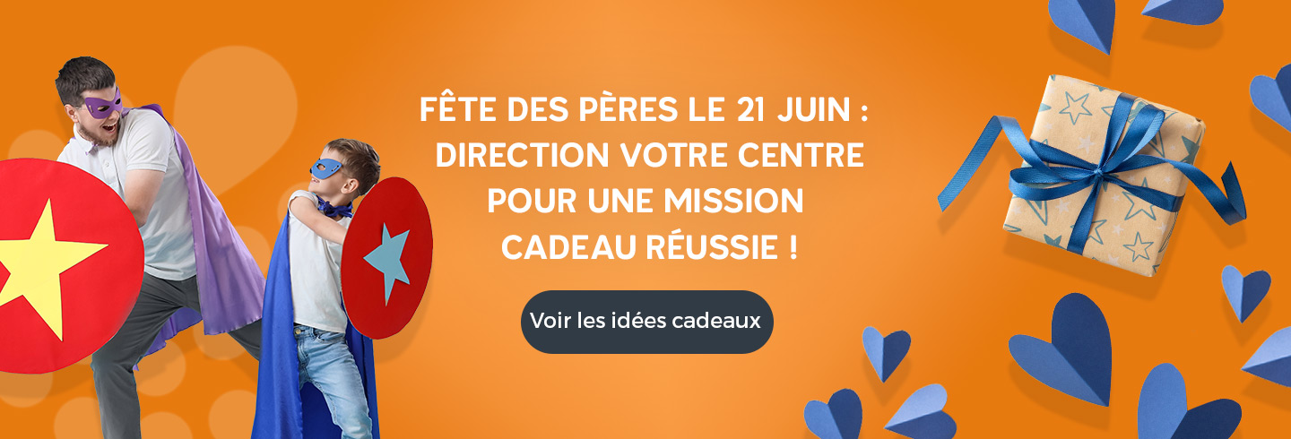 Fête des pères le 21 juin : direction votre centre pour une mission cadeau réussie
